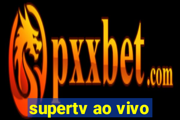 supertv ao vivo